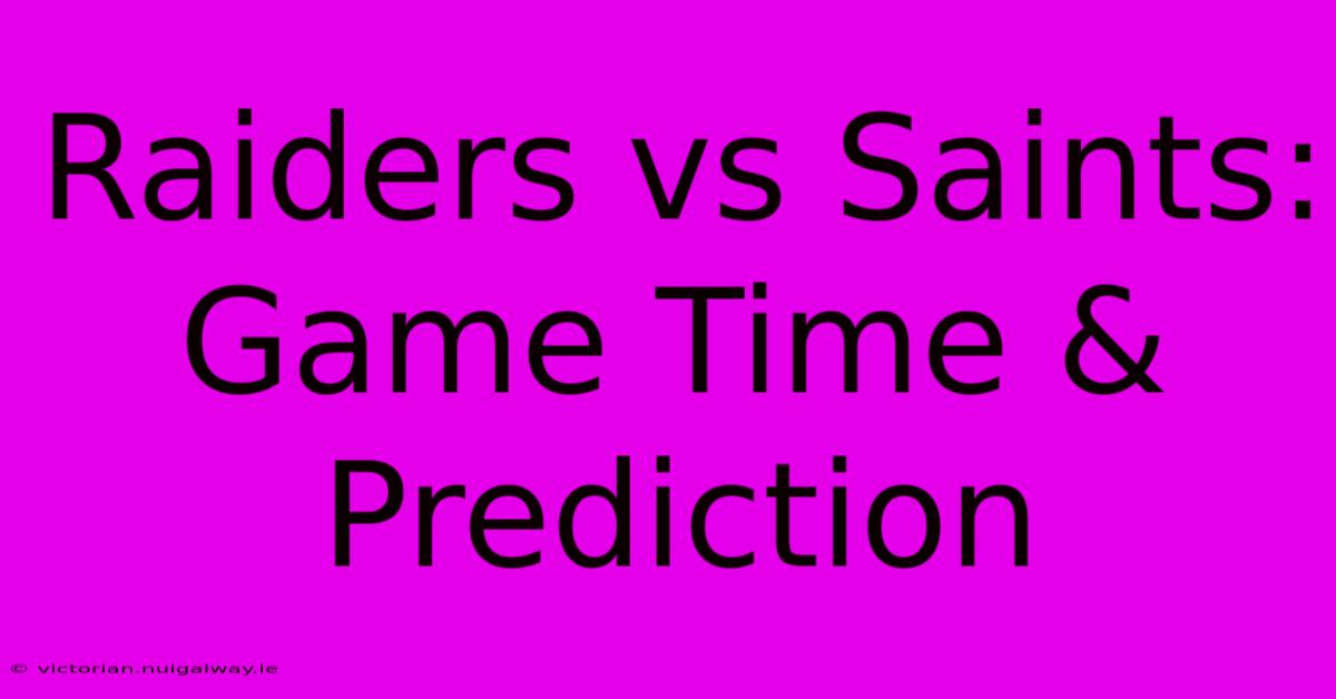 Raiders Vs Saints: Game Time & Prediction