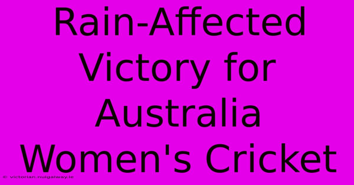 Rain-Affected Victory For Australia Women's Cricket