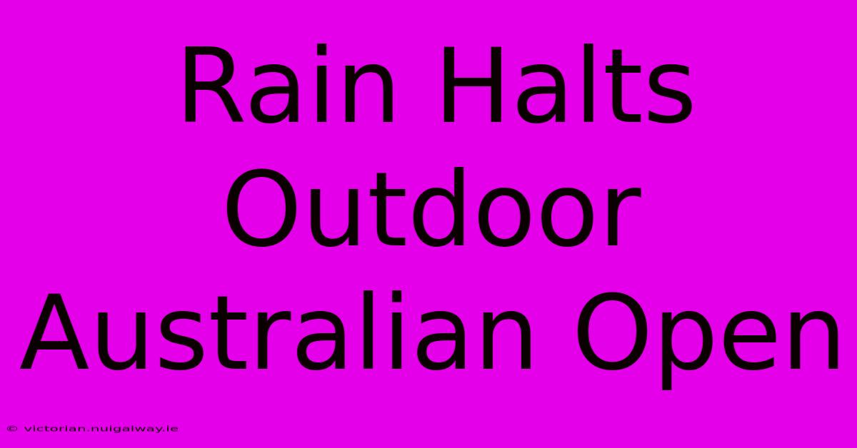 Rain Halts Outdoor Australian Open