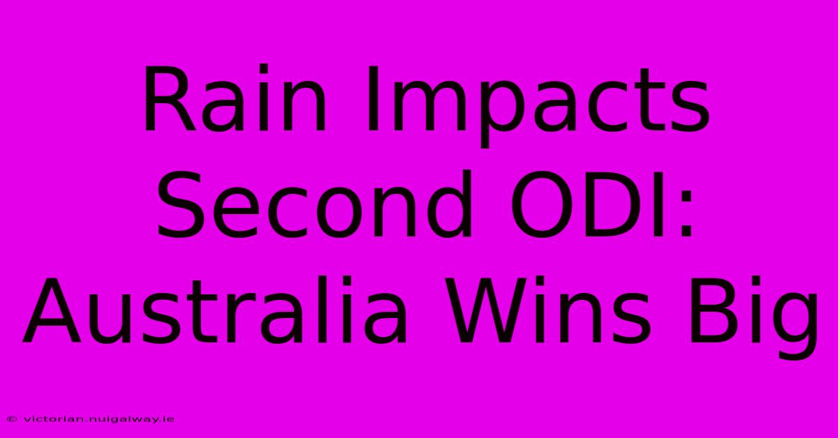 Rain Impacts Second ODI: Australia Wins Big