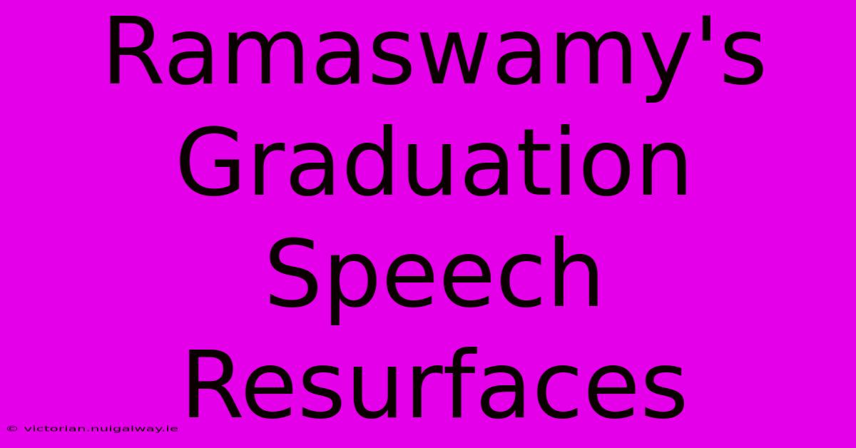 Ramaswamy's Graduation Speech Resurfaces 