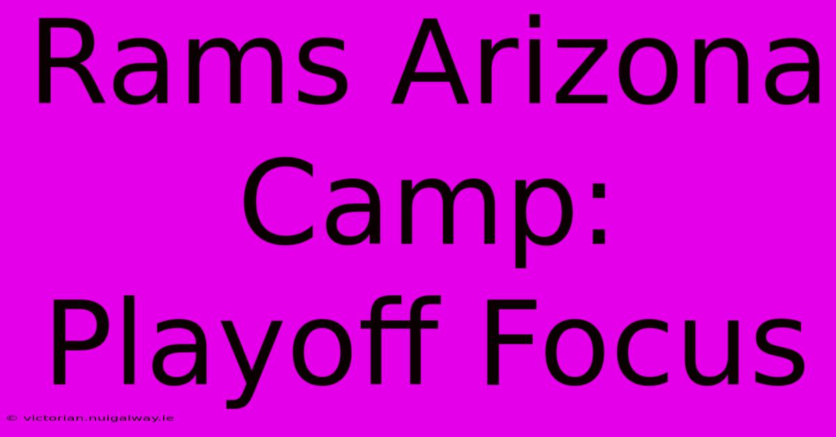 Rams Arizona Camp: Playoff Focus