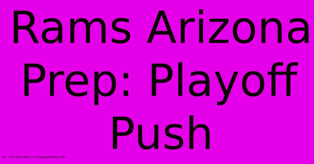 Rams Arizona Prep: Playoff Push