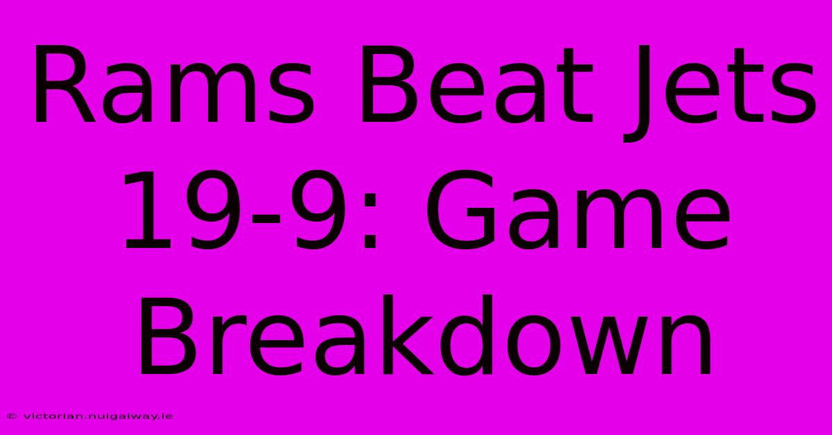 Rams Beat Jets 19-9: Game Breakdown