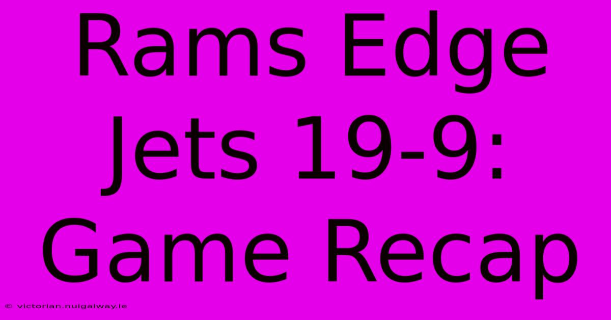 Rams Edge Jets 19-9: Game Recap