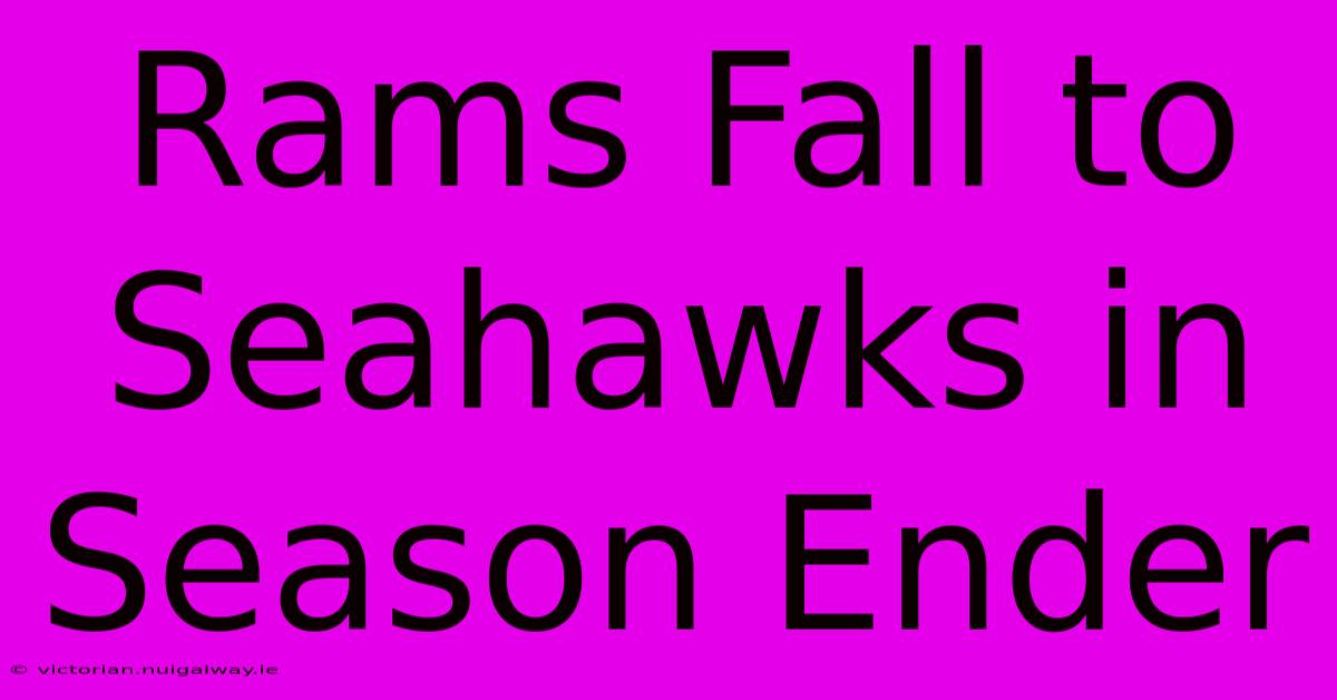 Rams Fall To Seahawks In Season Ender