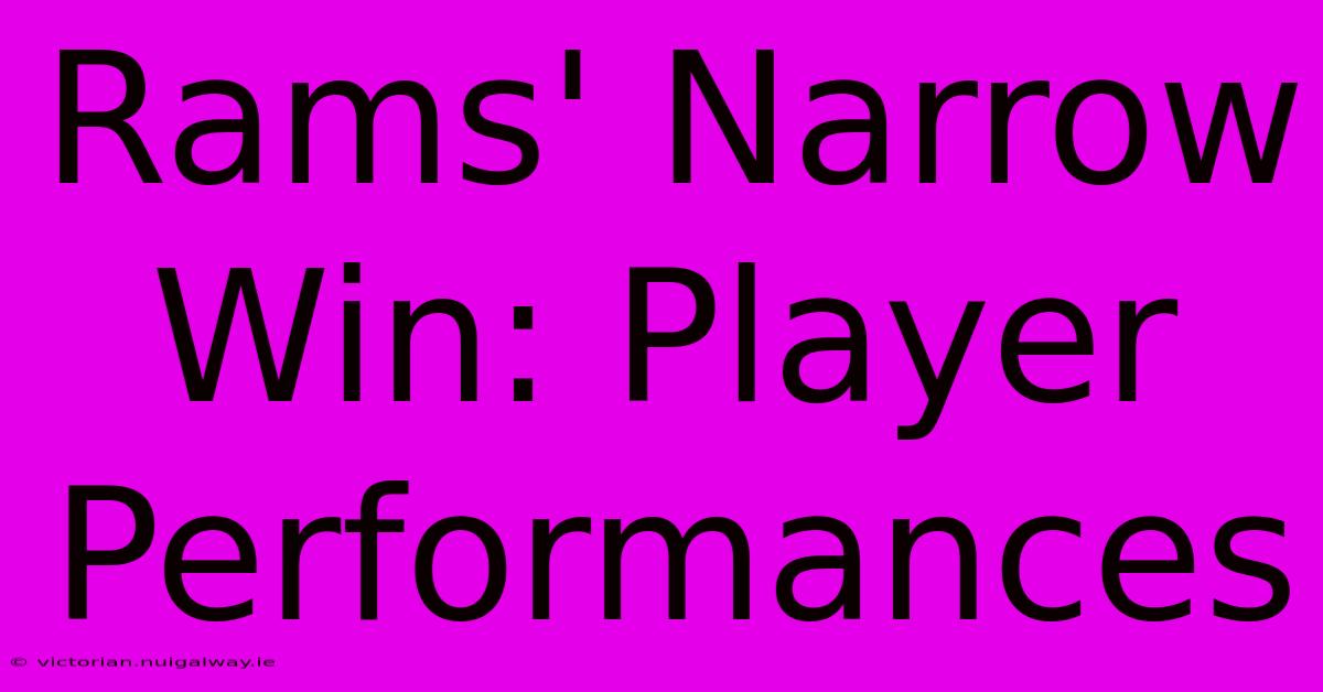 Rams' Narrow Win: Player Performances