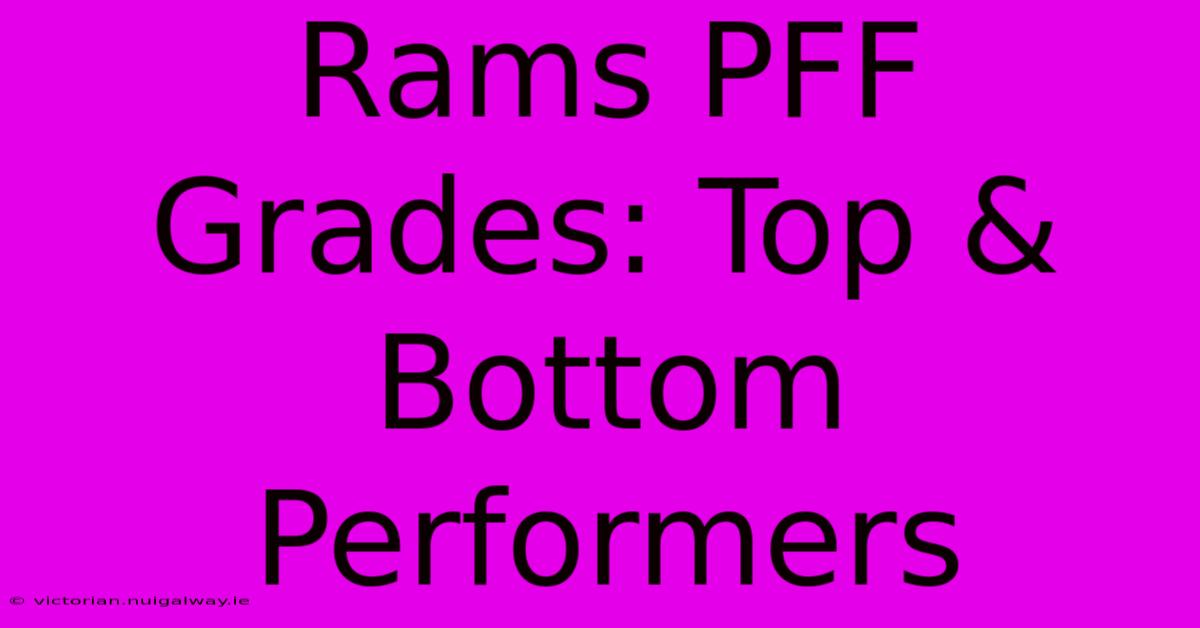 Rams PFF Grades: Top & Bottom Performers