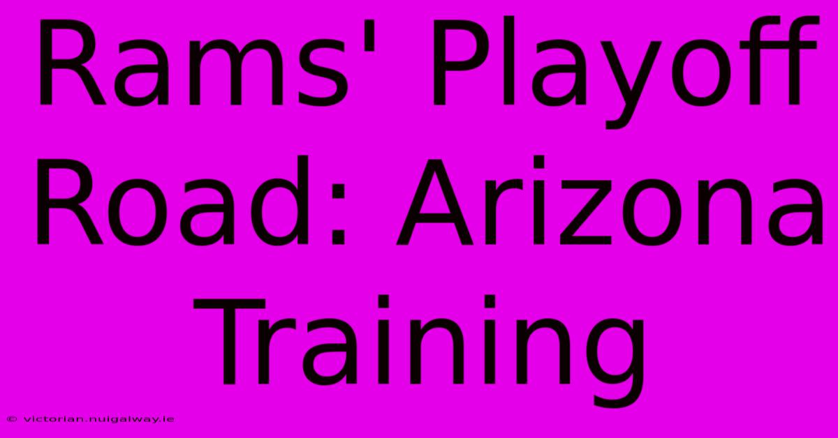 Rams' Playoff Road: Arizona Training