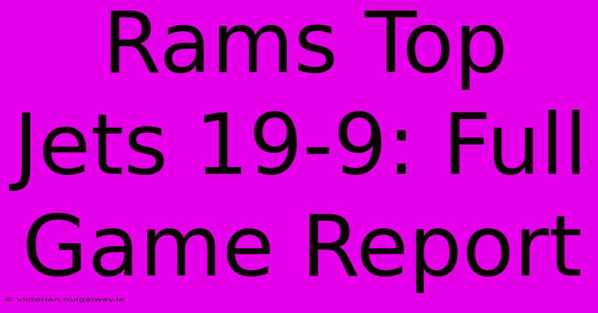 Rams Top Jets 19-9: Full Game Report