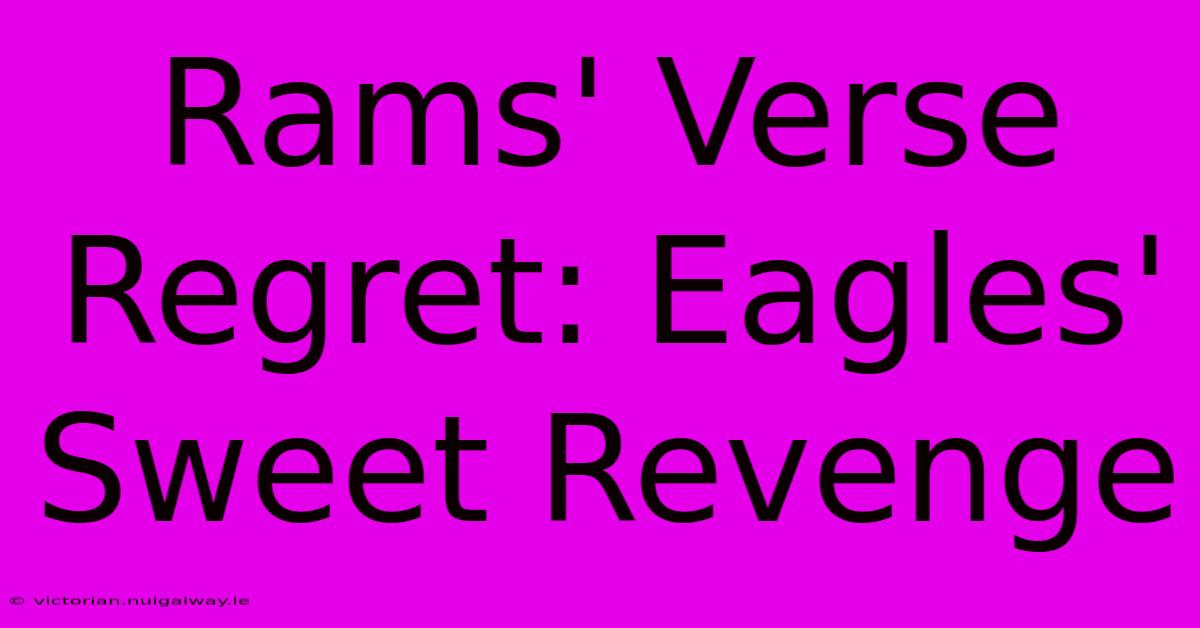 Rams' Verse Regret: Eagles' Sweet Revenge