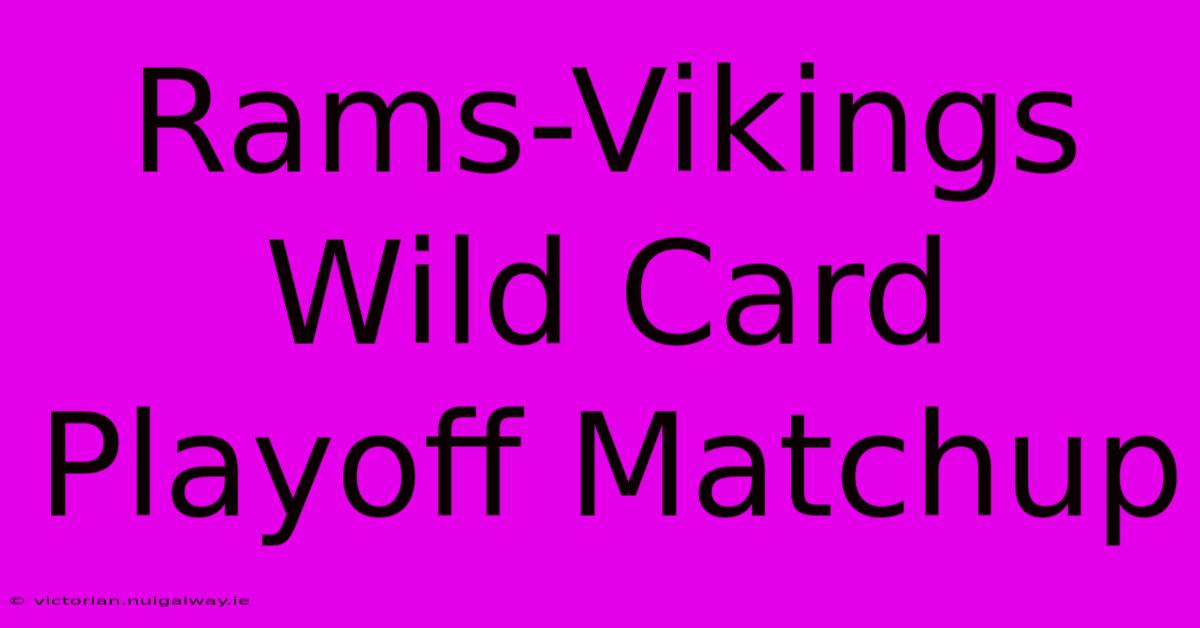 Rams-Vikings Wild Card Playoff Matchup