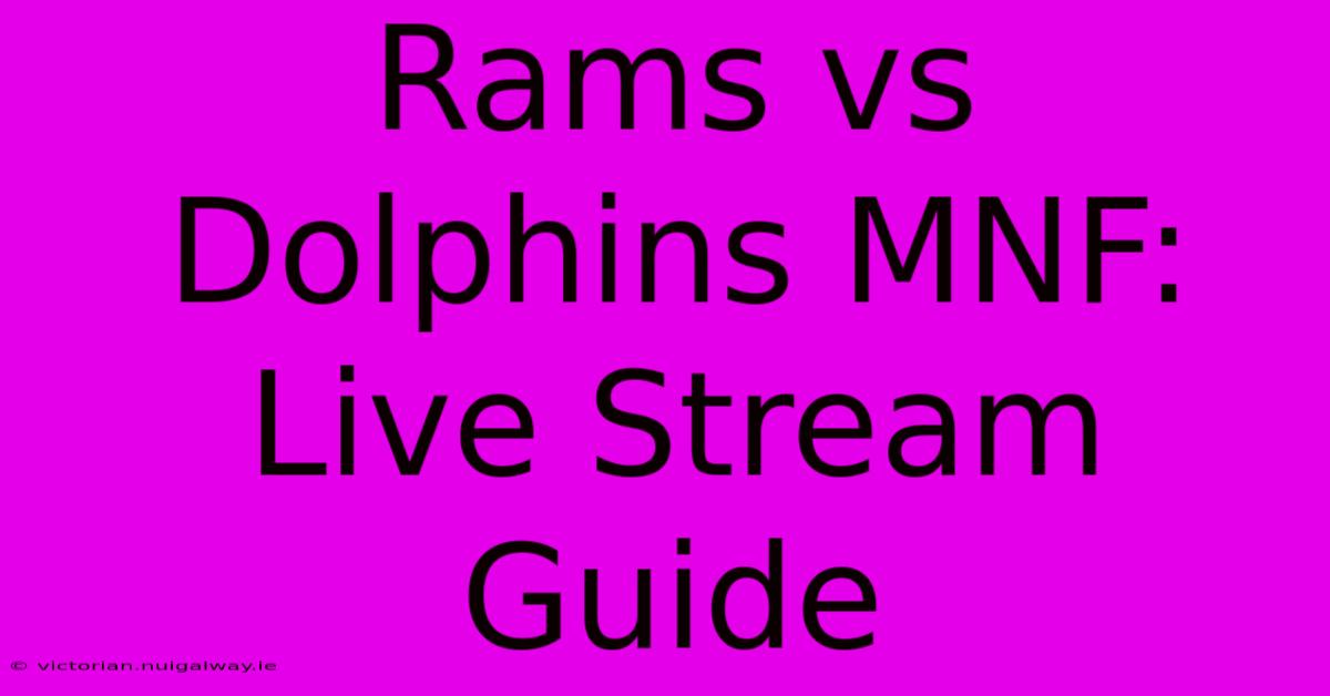 Rams Vs Dolphins MNF: Live Stream Guide