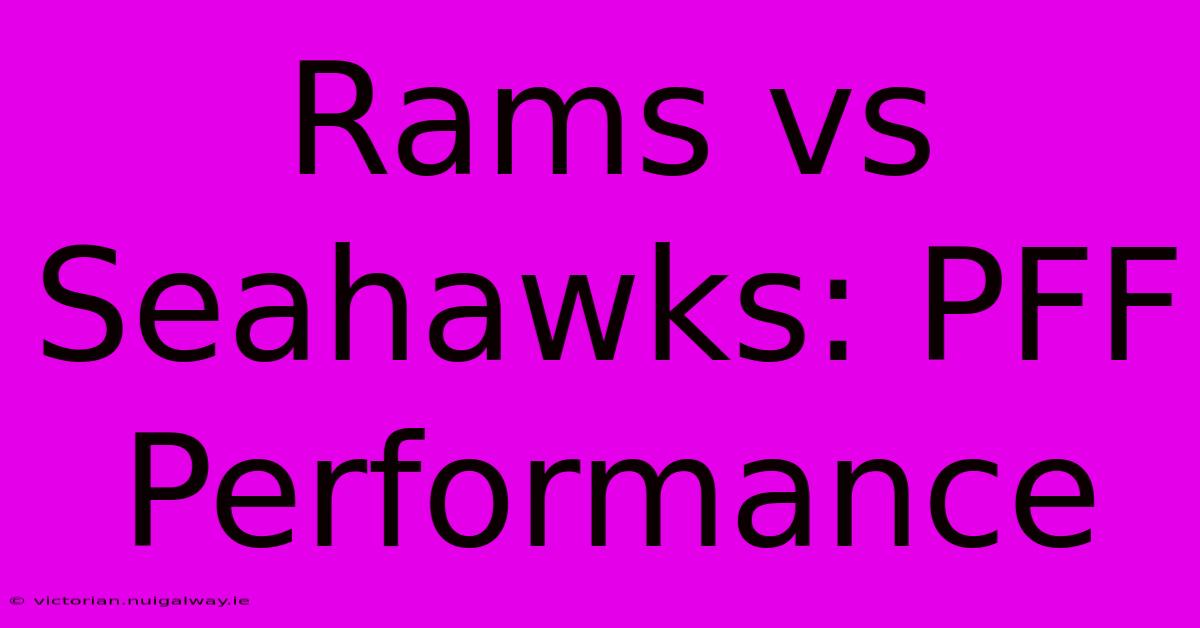 Rams Vs Seahawks: PFF Performance