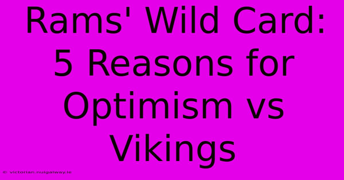 Rams' Wild Card: 5 Reasons For Optimism Vs Vikings