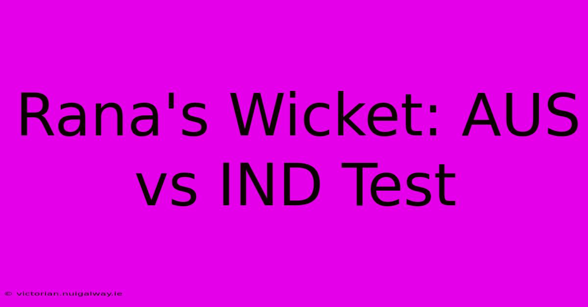 Rana's Wicket: AUS Vs IND Test