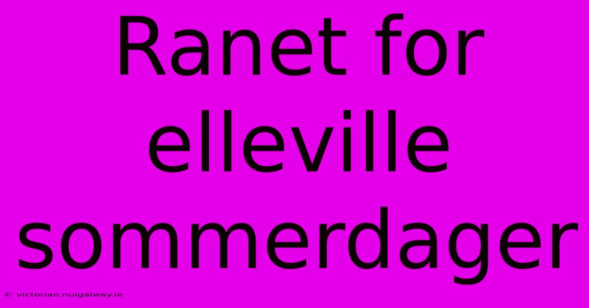 Ranet For Elleville Sommerdager