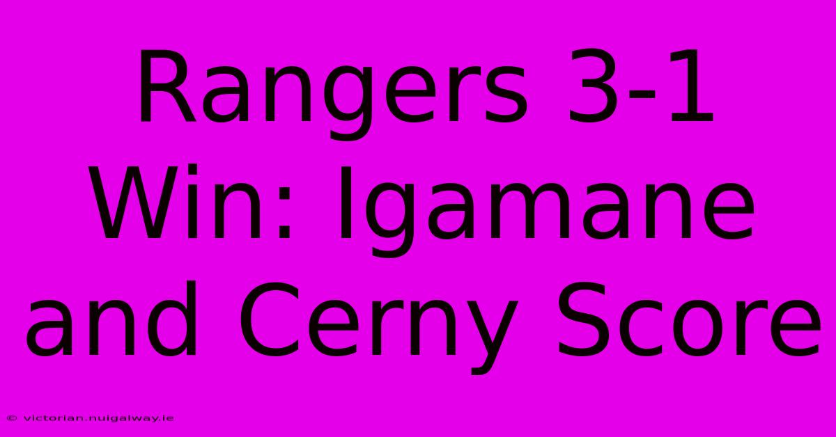 Rangers 3-1 Win: Igamane And Cerny Score