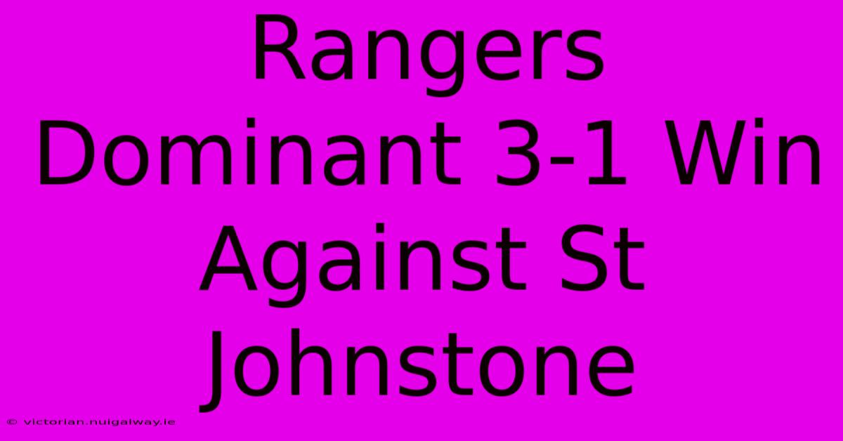 Rangers Dominant 3-1 Win Against St Johnstone