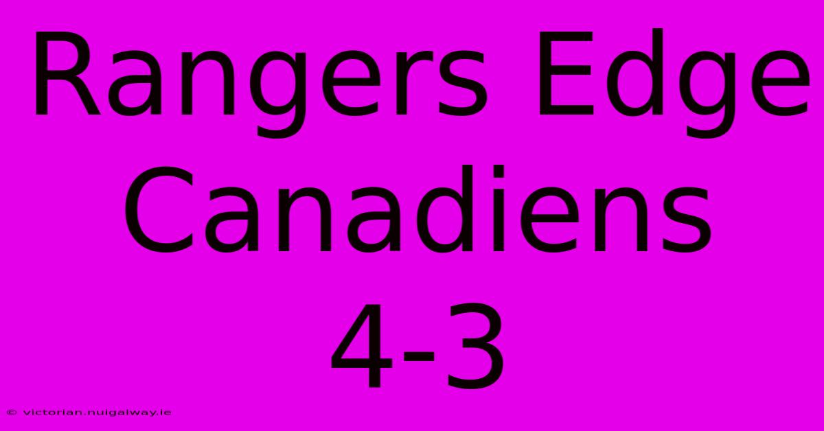 Rangers Edge Canadiens 4-3