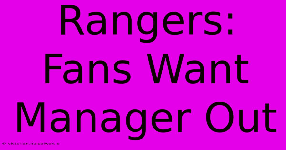 Rangers: Fans Want Manager Out