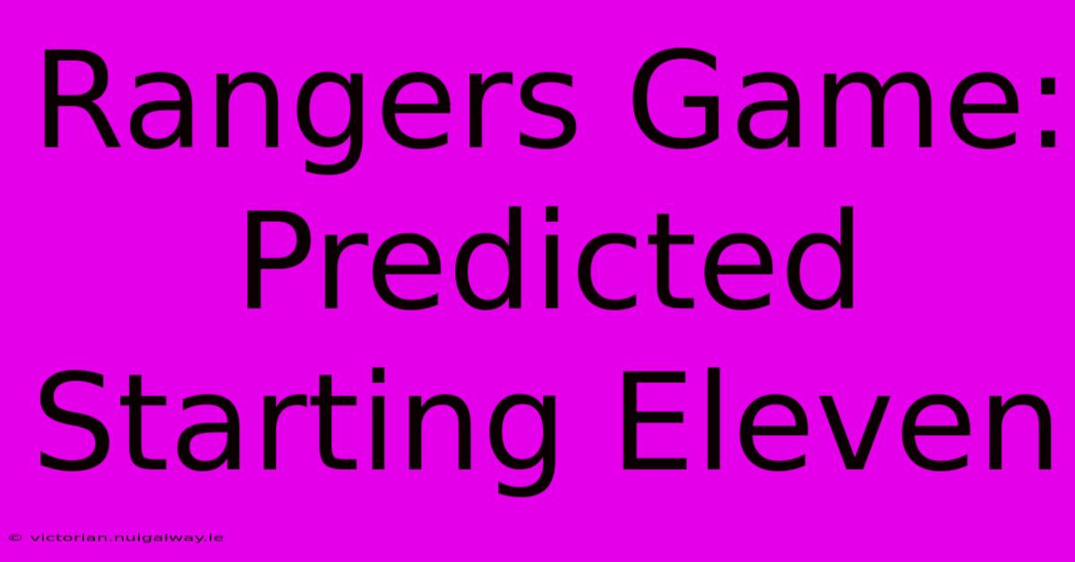 Rangers Game: Predicted Starting Eleven