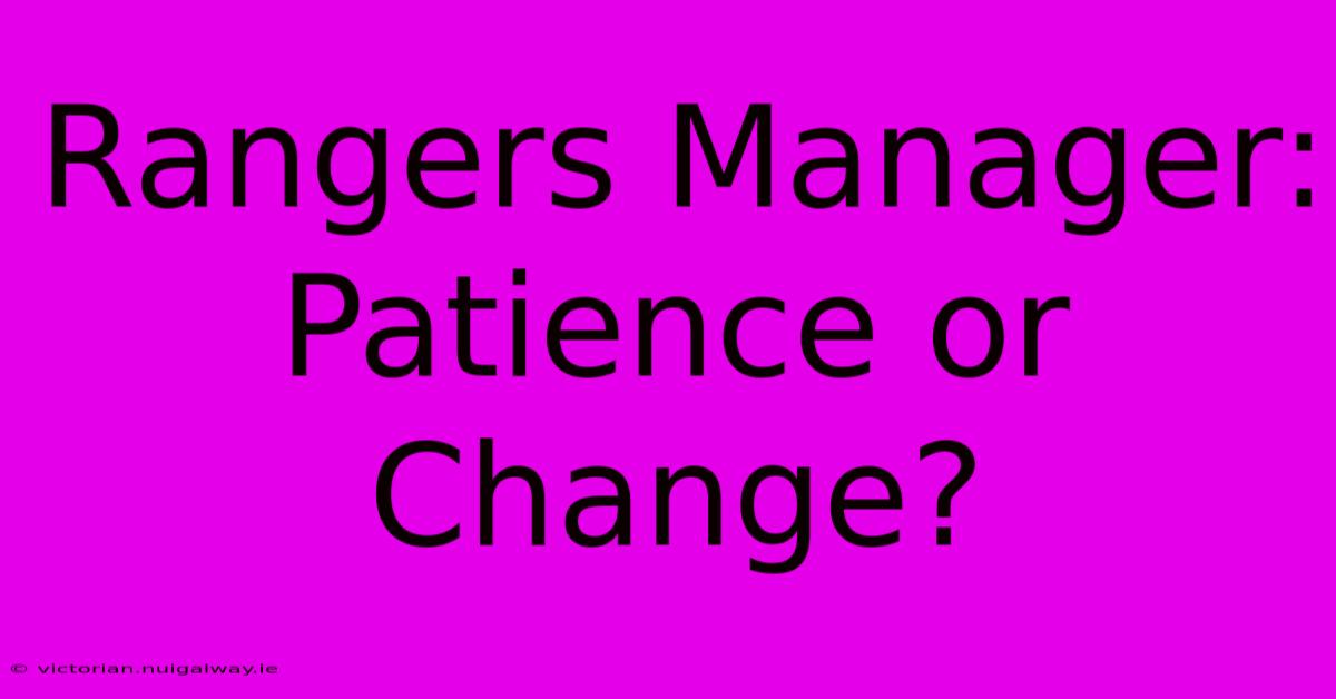 Rangers Manager: Patience Or Change?