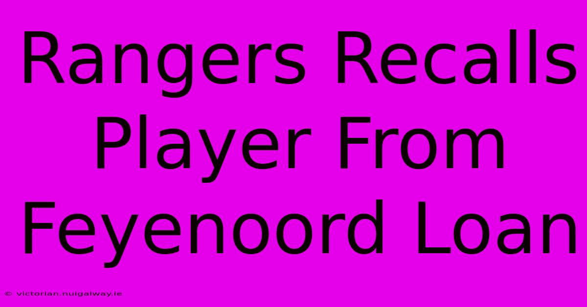 Rangers Recalls Player From Feyenoord Loan