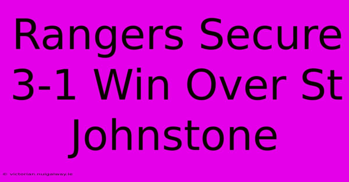 Rangers Secure 3-1 Win Over St Johnstone