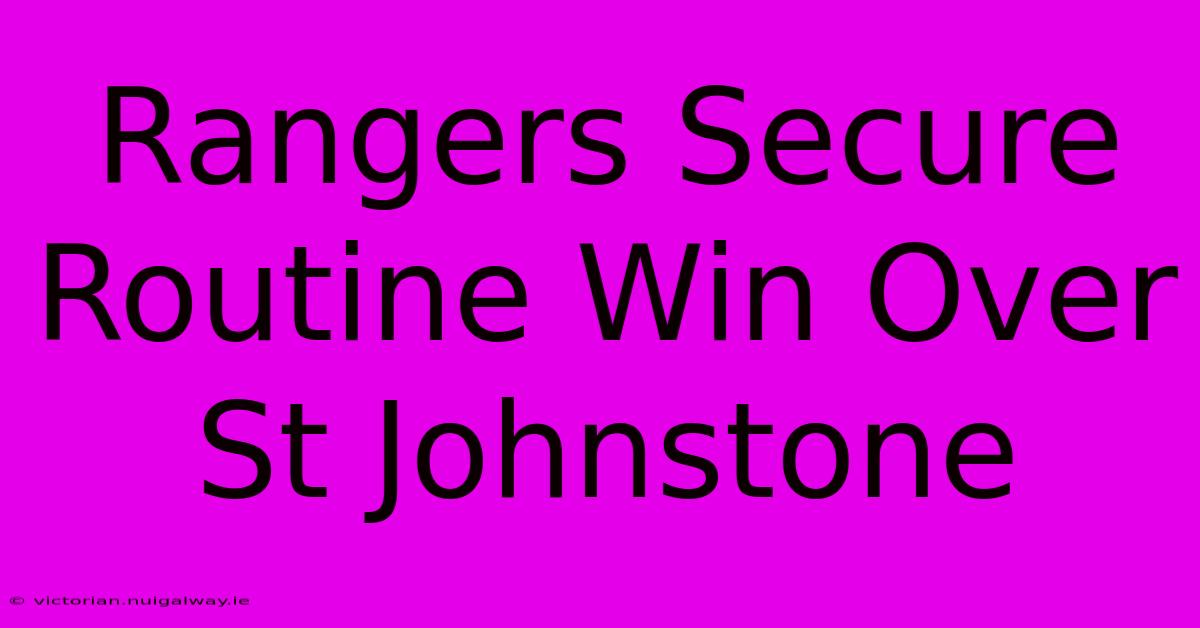 Rangers Secure Routine Win Over St Johnstone