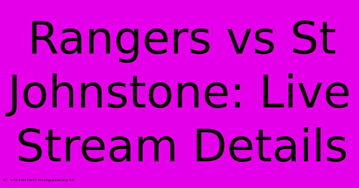 Rangers Vs St Johnstone: Live Stream Details