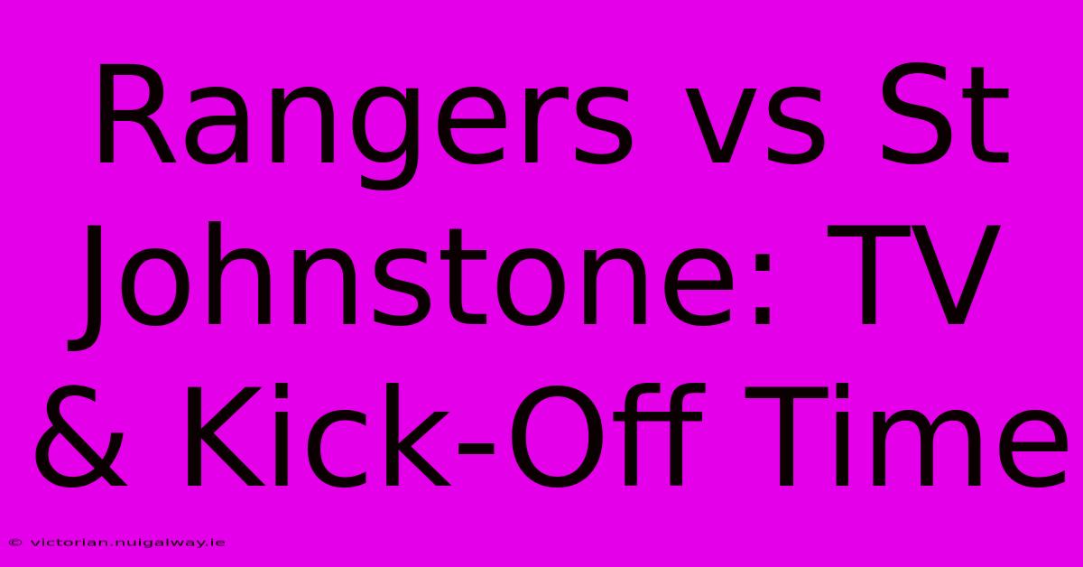 Rangers Vs St Johnstone: TV & Kick-Off Time