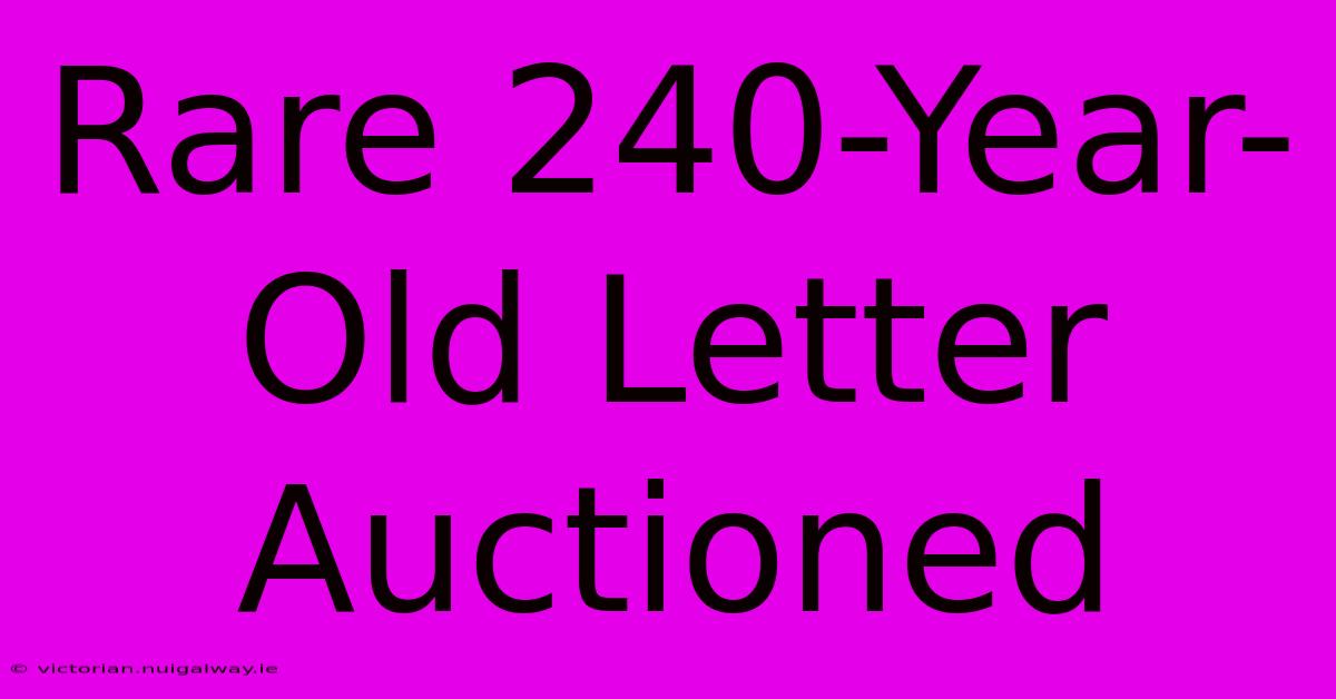 Rare 240-Year-Old Letter Auctioned