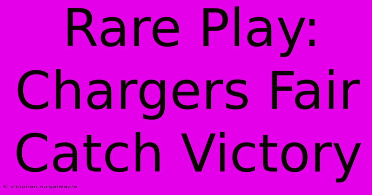 Rare Play: Chargers Fair Catch Victory