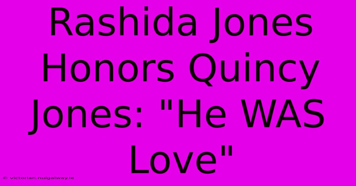 Rashida Jones Honors Quincy Jones: 