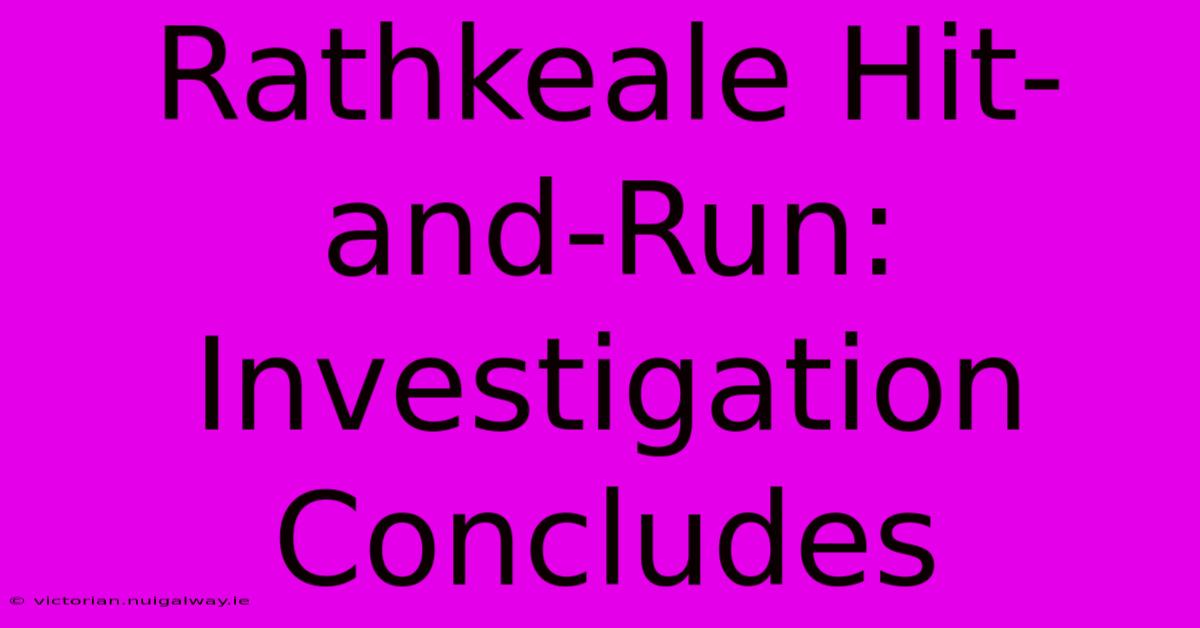 Rathkeale Hit-and-Run: Investigation Concludes