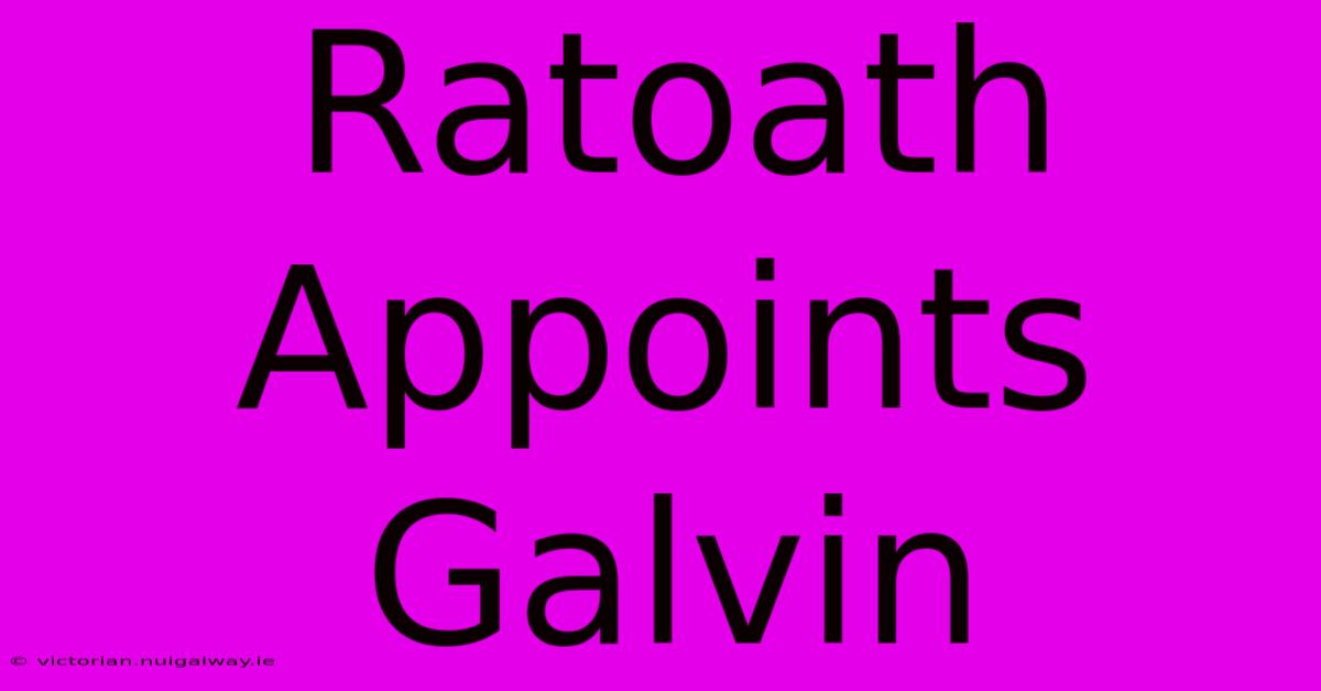 Ratoath Appoints Galvin