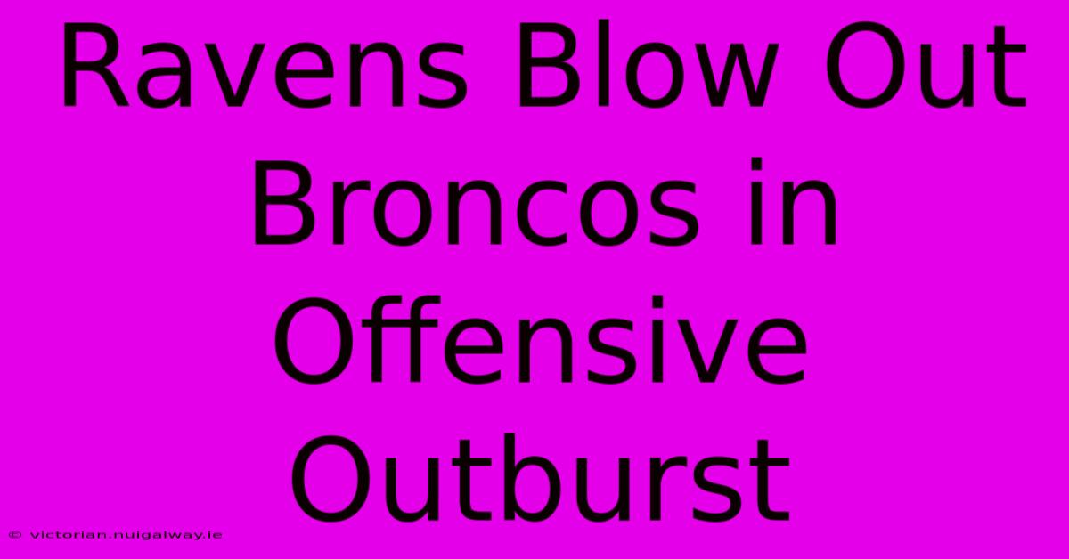 Ravens Blow Out Broncos In Offensive Outburst