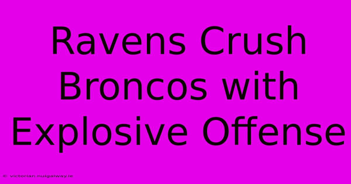 Ravens Crush Broncos With Explosive Offense 