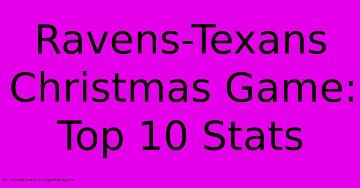 Ravens Texans Christmas Game: Top 10 Stats