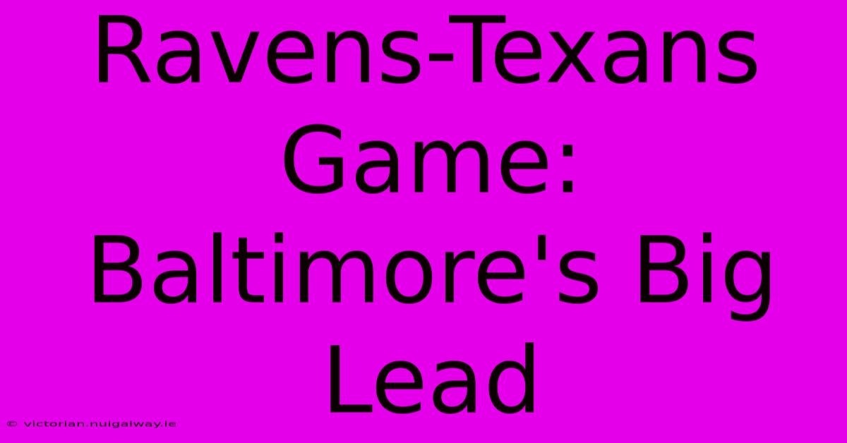 Ravens-Texans Game: Baltimore's Big Lead