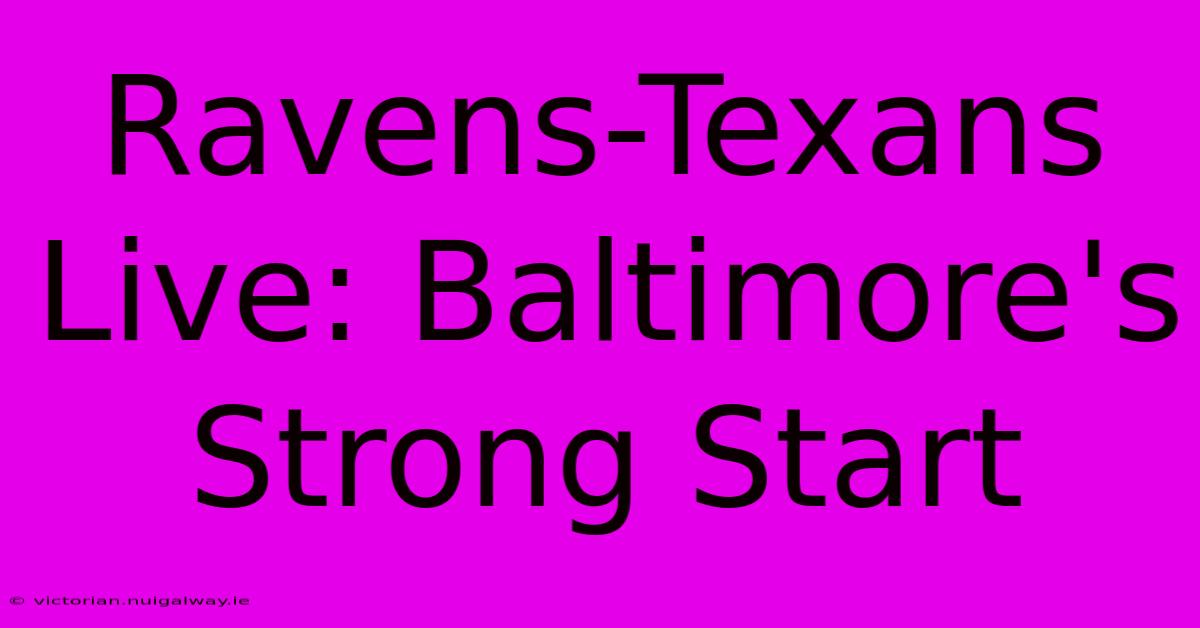 Ravens-Texans Live: Baltimore's Strong Start