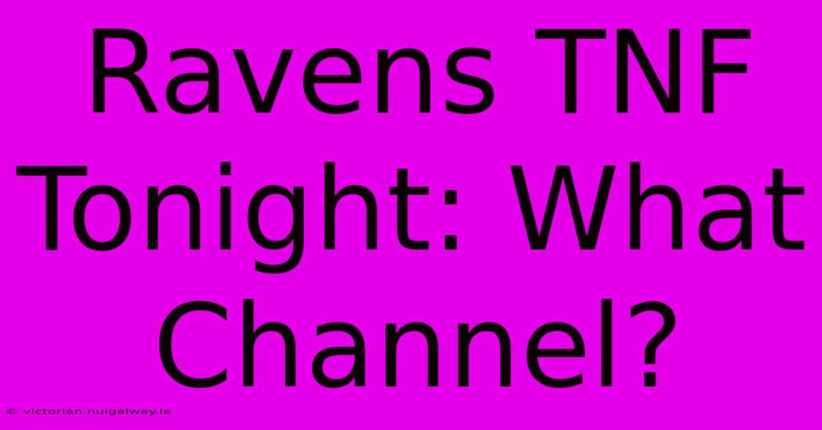 Ravens TNF Tonight: What Channel?