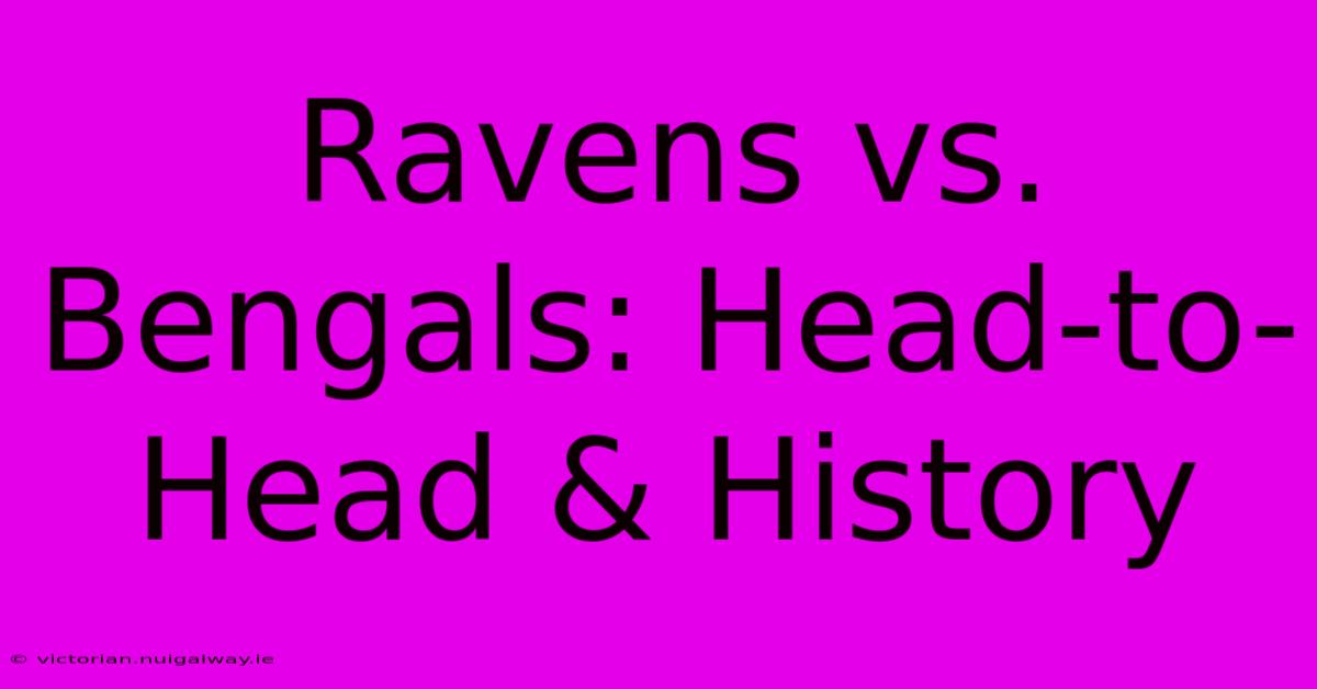 Ravens Vs. Bengals: Head-to-Head & History 