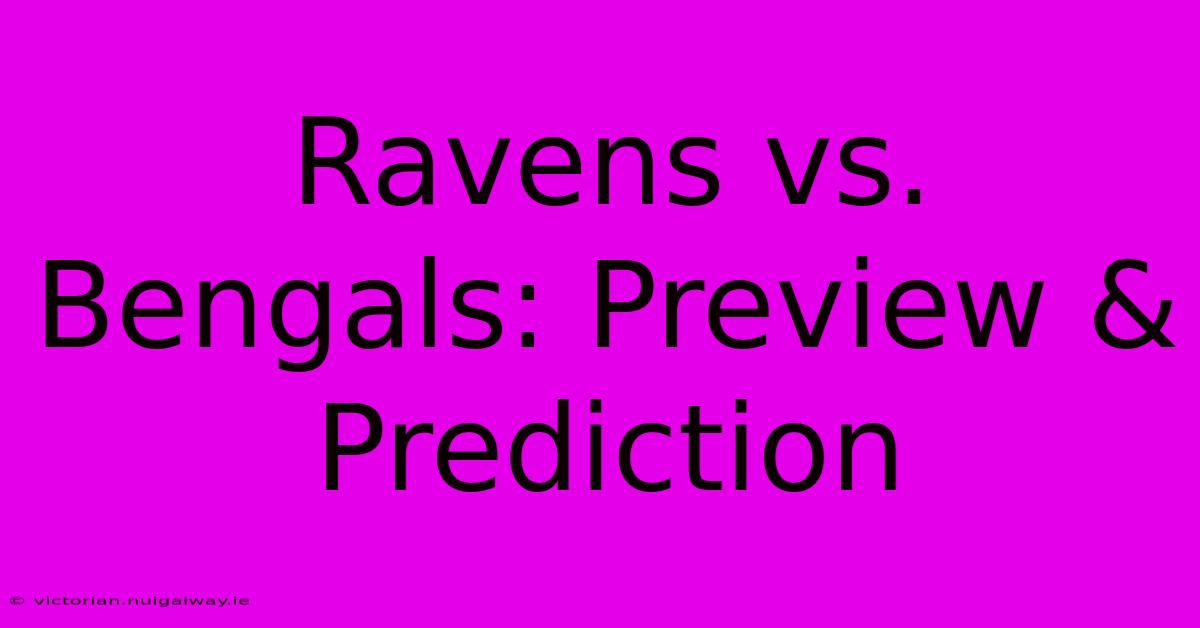 Ravens Vs. Bengals: Preview & Prediction