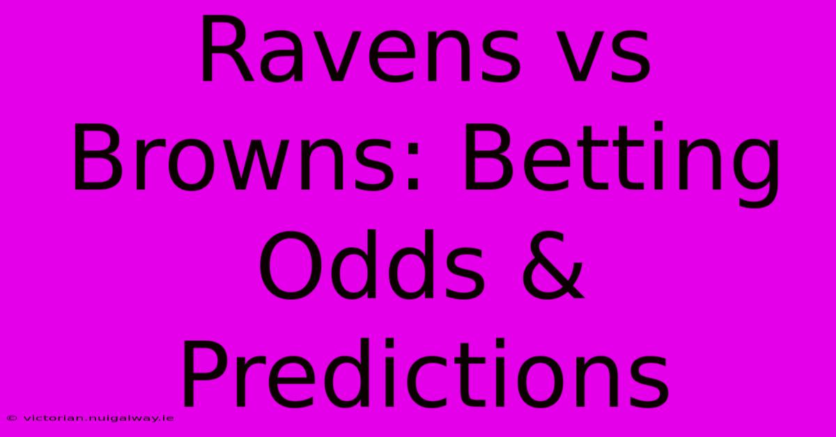 Ravens Vs Browns: Betting Odds & Predictions