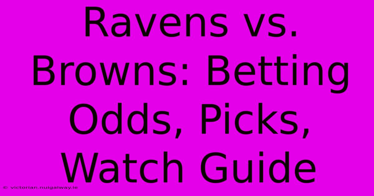 Ravens Vs. Browns: Betting Odds, Picks, Watch Guide 