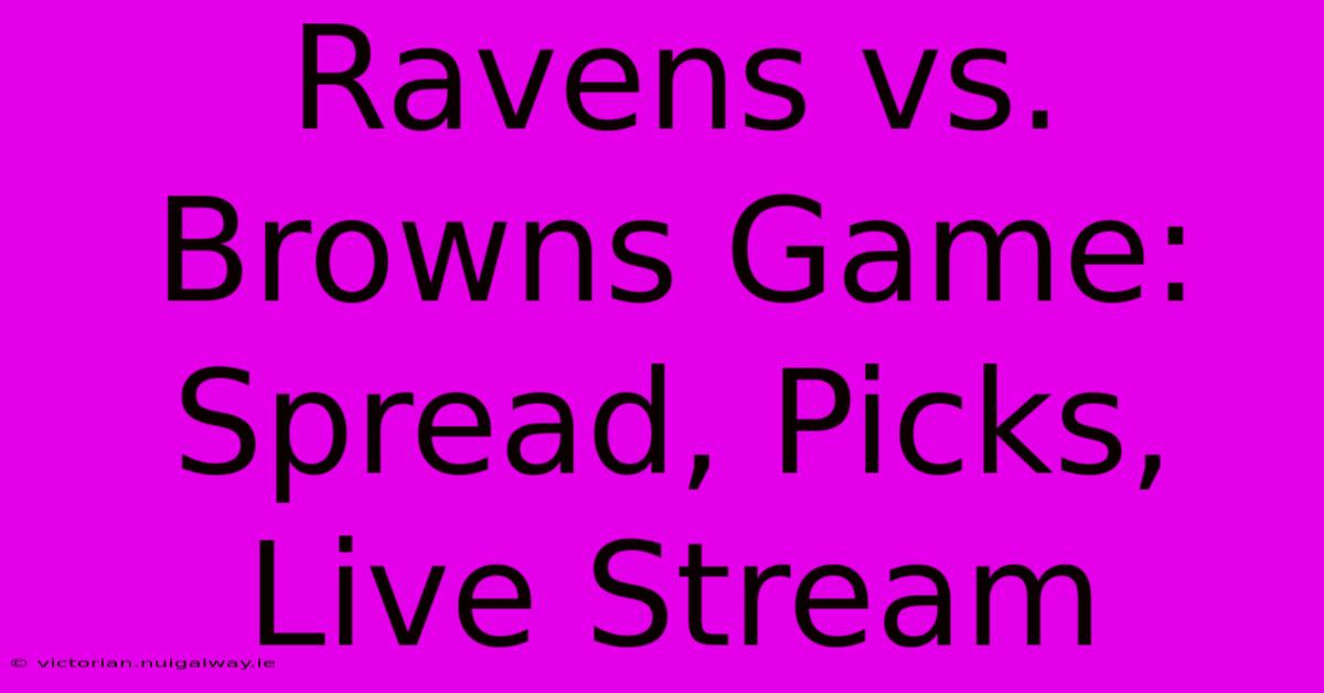 Ravens Vs. Browns Game: Spread, Picks, Live Stream