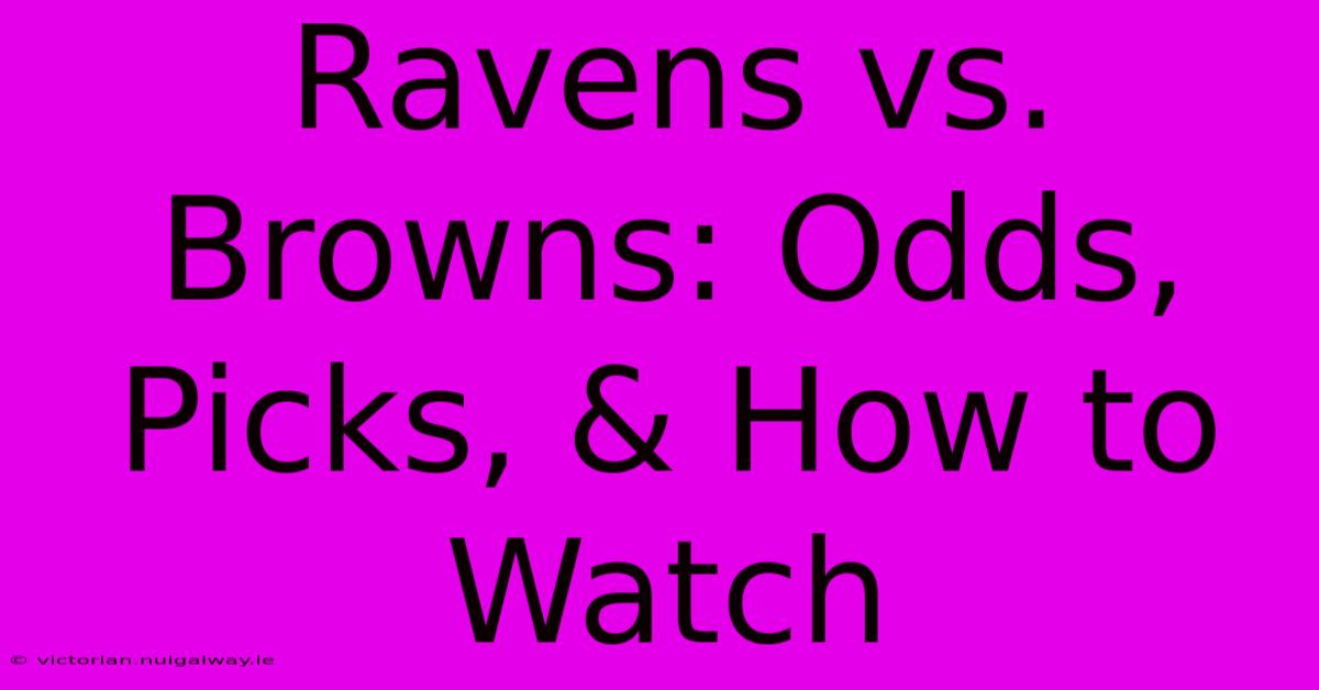 Ravens Vs. Browns: Odds, Picks, & How To Watch