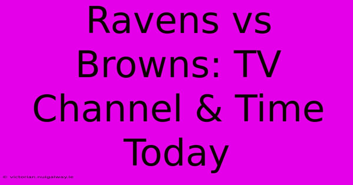 Ravens Vs Browns: TV Channel & Time Today